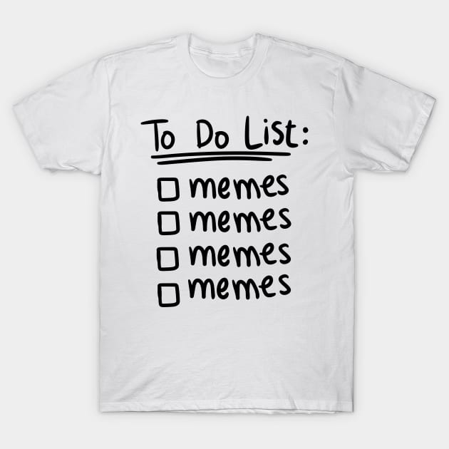 meme shirt : Funny To Do List Memes Today T-Shirt by A Comic Wizard